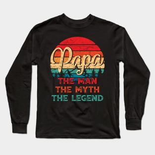 I Am The Papa The Man The Myth And The Legend Father Gift Long Sleeve T-Shirt